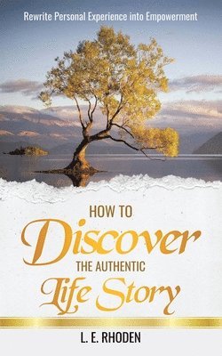 bokomslag How to Discover the Authentic Life Story
