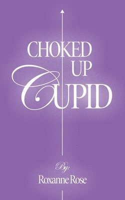 bokomslag Choked up Cupid