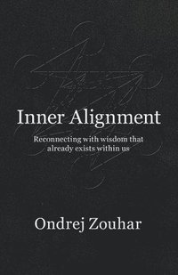 bokomslag Inner Alignment: Reconnecting with wisdom that already exists within us