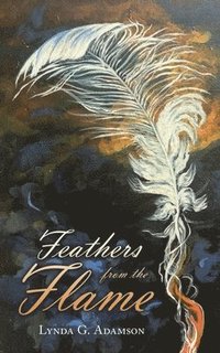 bokomslag Feathers from the Flame