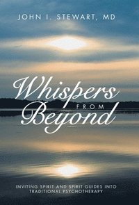 bokomslag Whispers From Beyond: Inviting Spirit and Spirit Guides into Traditional Psychotherapy