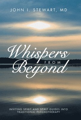 bokomslag Whispers From Beyond: Inviting Spirit and Spirit Guides into Traditional Psychotherapy