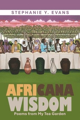 Stephanie Y. Evans - Africana Wisdom: Poems from My Tea Garden, Häftad