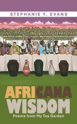 Stephanie Y. Evans - Africana Wisdom: Poems from My Tea Garden, Inbunden