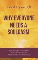 David Cogan Holt - Why Everyone Needs A Soulgasm, Häftad. Tillgänglighet: Tillfälligt slut