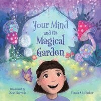 Paula M Parker - Your Mind and Its Magical Garden, Häftad