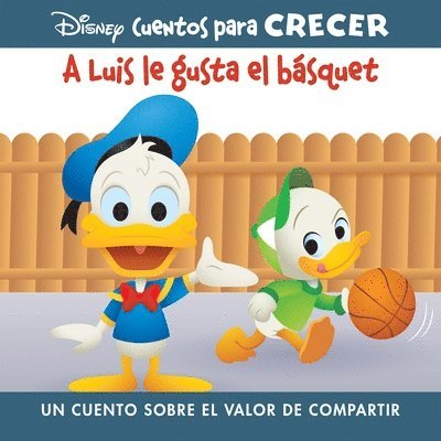 Disney Cuentos Para Crecer a Luis Le Gusta El Básquet (Disney Growing Up Stories Louie Likes Basketball): Un Cuento Sobre El Valor de Compartir (a Sto 1