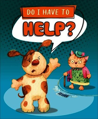 Sequoia Kids Media - Do I Have to Help?, Inbunden