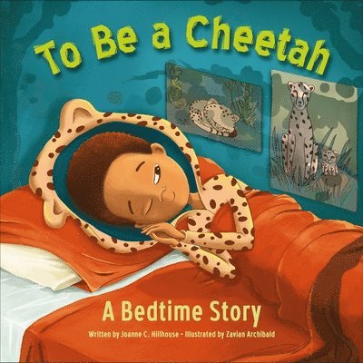 To Be a Cheetah: A Bedtime Story 1