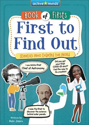 First to Find Out: Scientists Who Changed the World 1