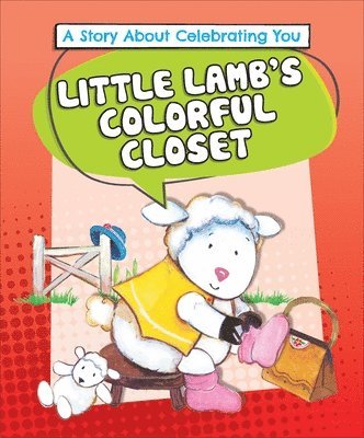 Little Lamb's Colorful Closet: A Story about Celebrating You 1