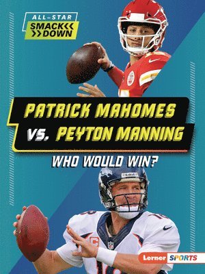 bokomslag Patrick Mahomes vs. Peyton Manning: Who Would Win?