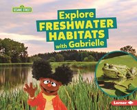 bokomslag Explore Freshwater Habitats with Gabrielle