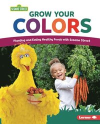 bokomslag Grow Your Colors: Planting and Eating Healthy Foods with Sesame Street (R)