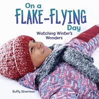 bokomslag On a Flake-Flying Day: Watching Winter's Wonders