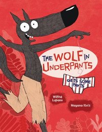 bokomslag The Wolf in Underpants Gets Some Pants
