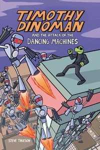 bokomslag Timothy Dinoman and the Attack of the Dancing Machines: Book 2