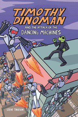 Timothy Dinoman and the Attack of the Dancing Machines: Book 2 1