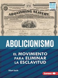 bokomslag Abolicionismo (Abolitionism): El Movimiento Para Eliminar La Esclavitud (the Movement to End Slavery)