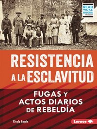 bokomslag Resistencia a la Esclavitud (Resistance to Slavery): Fugas Y Actos Diarios de Rebeldía (from Escape to Everyday Rebellion)