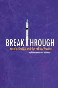 bokomslag Breakthrough: Katalin Karikó and the Mrna Vaccine
