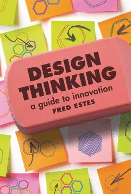 bokomslag Design Thinking: A Guide to Innovation