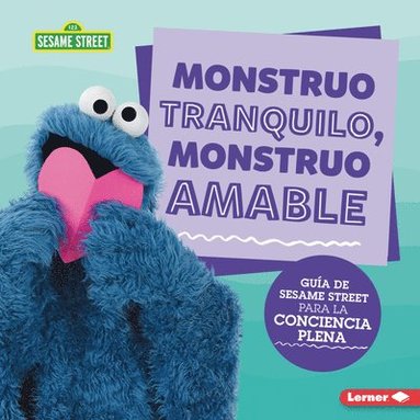 bokomslag Monstruo Tranquilo, Monstruo Amable (Calm Monsters, Kind Monsters): Guía de Sesame Street (R) Para La Conciencia Plena (a Sesame Street (R) Guide to M