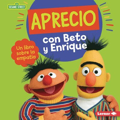 Aprecio Con Beto Y Enrique (Caring with Bert and Ernie): Un Libro Sobre La Empatía (a Book about Empathy) 1