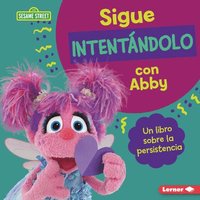 bokomslag Sigue Intentándolo Con Abby (Keep Trying with Abby): Un Libro Sobre La Persistencia (a Book about Persistence)