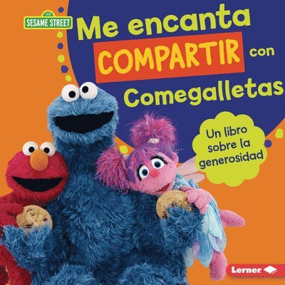 Me Encanta Compartir Con Comegalletas (Me Love to Share with Cookie Monster): Un Libro Sobre La Generosidad (a Book about Generosity) 1