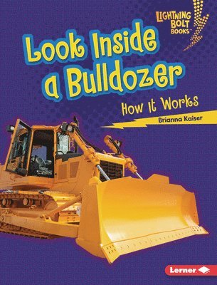 bokomslag Look Inside a Bulldozer: How It Works