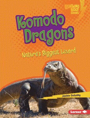 Jackie Golusky - Komodo Dragons: Nature's Biggest Lizard, Inbunden