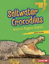 bokomslag Saltwater Crocodiles: Nature's Biggest Reptile