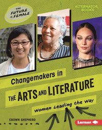 bokomslag Changemakers in the Arts and Literature: Women Leading the Way