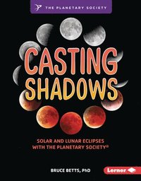 bokomslag Casting Shadows: Solar and Lunar Eclipses with the Planetary Society (R)