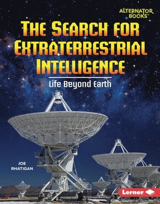 The Search for Extraterrestrial Intelligence: Life Beyond Earth 1