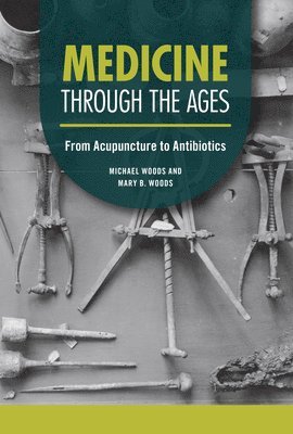 bokomslag Medicine Through the Ages: From Acupuncture to Antibiotics