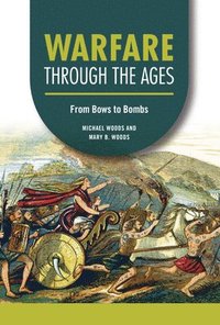 bokomslag Warfare Through the Ages: From Bows to Bombs
