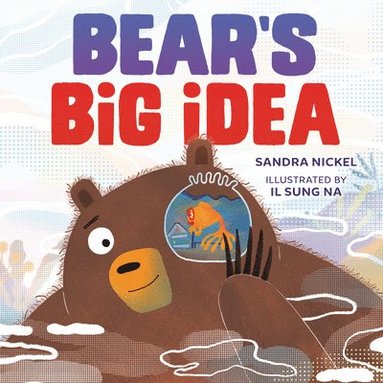 Sandra Nickel - Bear's Big Idea, Inbunden
