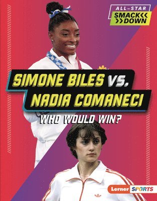 Simone Biles vs. Nadia Comaneci: Who Would Win? 1