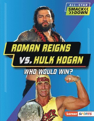 Josh Anderson - Roman Reigns vs. Hulk Hogan: Who Would Win?, Inbunden