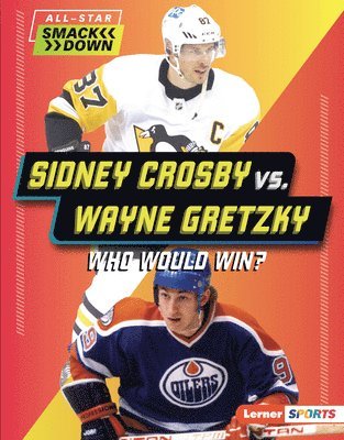 bokomslag Sidney Crosby vs. Wayne Gretzky: Who Would Win?