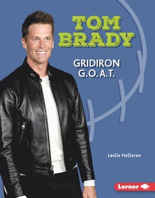 Leslie Holleran - Tom Brady: Gridiron G.O.A.T., Inbunden