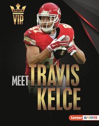 bokomslag Meet Travis Kelce: Kansas City Chiefs Superstar