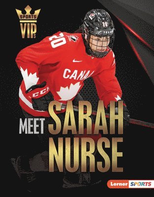 Meet Sarah Nurse: Olympic Hockey Superstar 1