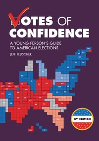 bokomslag Votes of Confidence, 3rd Edition: A Young Person's Guide to American Elections