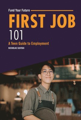 First Job 101: A Teen Guide to Employment 1