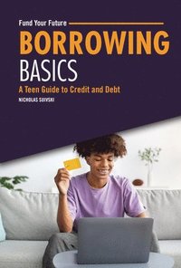 bokomslag Borrowing Basics: A Teen Guide to Credit and Debt