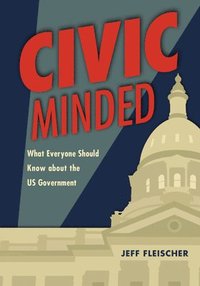 bokomslag Civic Minded: What Everyone Should Know about the Us Government