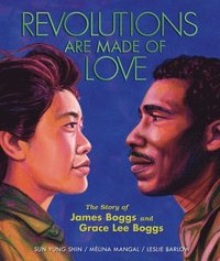 bokomslag Revolutions Are Made of Love: The Story of James Boggs and Grace Lee Boggs